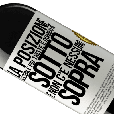 Espressioni Uniche e Personali. «La posizione sessuale più triste è quando sei sotto e non c'è nessuno sopra» Edizione RED MBE Riserva