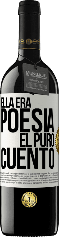 39,95 € | Vino Tinto Edición RED MBE Reserva Ella era poesía, él puro cuento Etiqueta Blanca. Etiqueta personalizable Reserva 12 Meses Cosecha 2015 Tempranillo