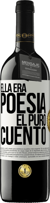 39,95 € | Vino Tinto Edición RED MBE Reserva Ella era poesía, él puro cuento Etiqueta Blanca. Etiqueta personalizable Reserva 12 Meses Cosecha 2016 Tempranillo