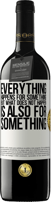 39,95 € | Red Wine RED Edition MBE Reserve Everything happens for something, but what does not happen, is also for something White Label. Customizable label Reserve 12 Months Harvest 2016 Tempranillo