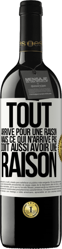 39,95 € | Vin rouge Édition RED MBE Réserve Tout arrive pour une raison, mais ce qui n'arrive pas, doit aussi avoir une raison Étiquette Blanche. Étiquette personnalisable Réserve 12 Mois Récolte 2015 Tempranillo