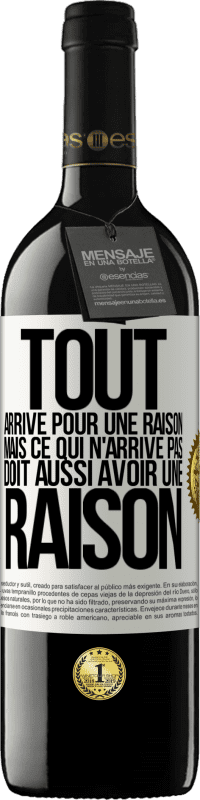 39,95 € | Vin rouge Édition RED MBE Réserve Tout arrive pour une raison, mais ce qui n'arrive pas, doit aussi avoir une raison Étiquette Blanche. Étiquette personnalisable Réserve 12 Mois Récolte 2016 Tempranillo