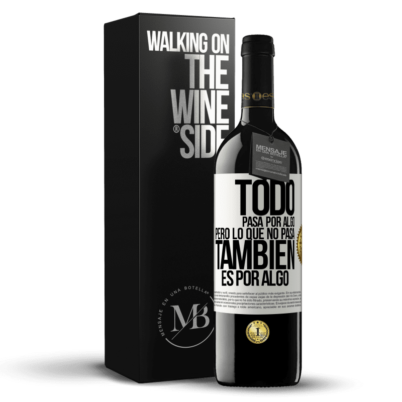 39,95 € Envío gratis | Vino Tinto Edición RED MBE Reserva Todo pasa por algo, pero lo que no pasa, también es por algo Etiqueta Blanca. Etiqueta personalizable Reserva 12 Meses Cosecha 2015 Tempranillo