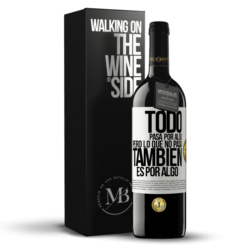 39,95 € Envío gratis | Vino Tinto Edición RED MBE Reserva Todo pasa por algo, pero lo que no pasa, también es por algo Etiqueta Blanca. Etiqueta personalizable Reserva 12 Meses Cosecha 2016 Tempranillo