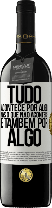 39,95 € | Vinho tinto Edição RED MBE Reserva Tudo acontece por algo, mas o que não acontece, é também por algo Etiqueta Branca. Etiqueta personalizável Reserva 12 Meses Colheita 2015 Tempranillo