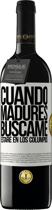 39,95 € | Vino Tinto Edición RED MBE Reserva Cuando madures búscame. Estaré en los columpios Etiqueta Blanca. Etiqueta personalizable Reserva 12 Meses Cosecha 2015 Tempranillo