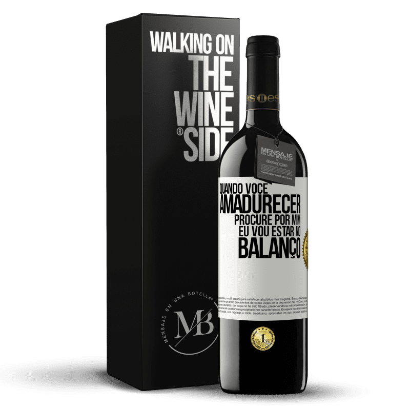 39,95 € Envio grátis | Vinho tinto Edição RED MBE Reserva Quando você amadurecer, procure por mim. Eu vou estar no balanço Etiqueta Branca. Etiqueta personalizável Reserva 12 Meses Colheita 2016 Tempranillo