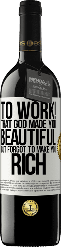 «働くために！神はあなたを美しくしましたが、あなたを豊かにするのを忘れました» REDエディション MBE 予約する