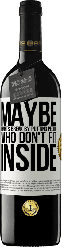 39,95 € | Красное вино Издание RED MBE Бронировать Может быть, сердца разбиваются, помещая людей, которые не соответствуют Белая этикетка. Настраиваемая этикетка Бронировать 12 Месяцы Урожай 2016 Tempranillo