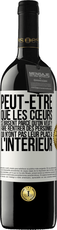 39,95 € | Vin rouge Édition RED MBE Réserve Peut-être que les cœurs se brisent parce qu'on veut y faire rentrer des personnes qui n'ont pas leur place à l'intérieur Étiquette Blanche. Étiquette personnalisable Réserve 12 Mois Récolte 2016 Tempranillo