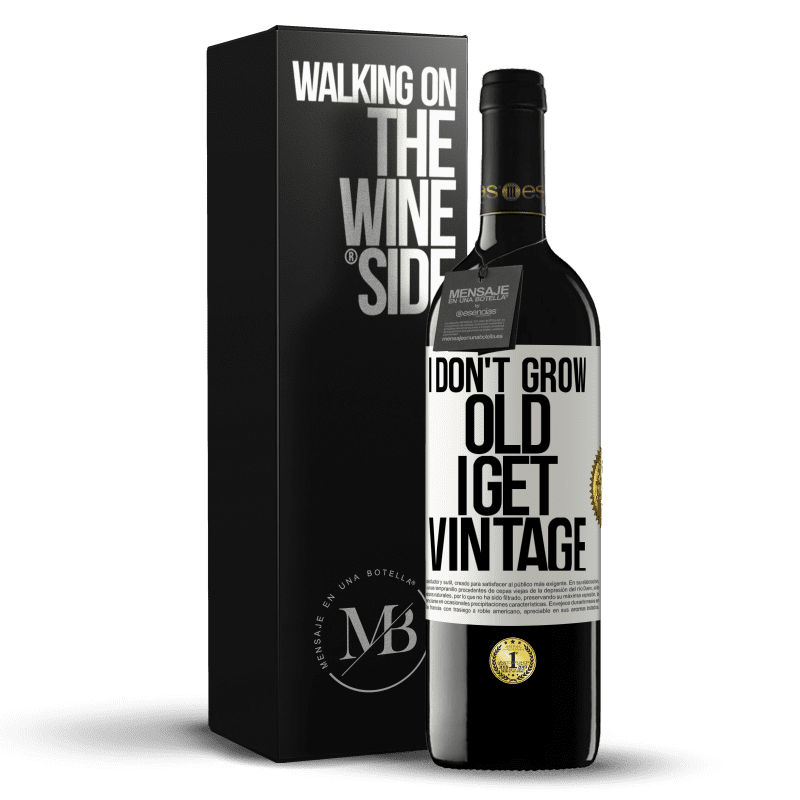 39,95 € Free Shipping | Red Wine RED Edition MBE Reserve I don't grow old, I get vintage White Label. Customizable label Reserve 12 Months Harvest 2015 Tempranillo