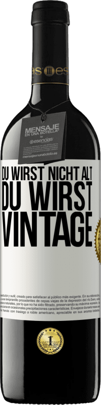 39,95 € | Rotwein RED Ausgabe MBE Reserve Du wirst nicht alt, du wirst Vintage Weißes Etikett. Anpassbares Etikett Reserve 12 Monate Ernte 2015 Tempranillo