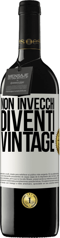 39,95 € | Vino rosso Edizione RED MBE Riserva Non invecchi, diventi vintage Etichetta Bianca. Etichetta personalizzabile Riserva 12 Mesi Raccogliere 2015 Tempranillo