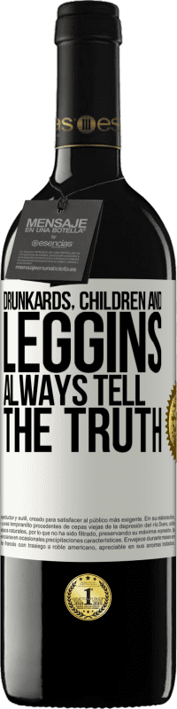 39,95 € | Red Wine RED Edition MBE Reserve Drunkards, children and leggins always tell the truth White Label. Customizable label Reserve 12 Months Harvest 2015 Tempranillo