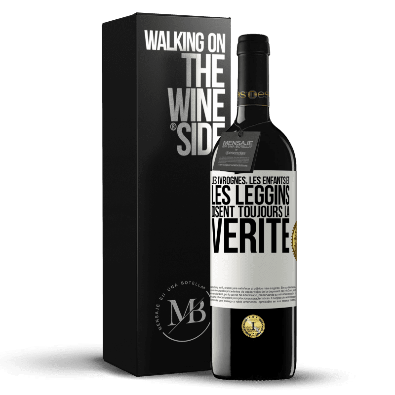 39,95 € Envoi gratuit | Vin rouge Édition RED MBE Réserve Les ivrognes, les enfants et les leggins disent toujours la vérité Étiquette Blanche. Étiquette personnalisable Réserve 12 Mois Récolte 2014 Tempranillo