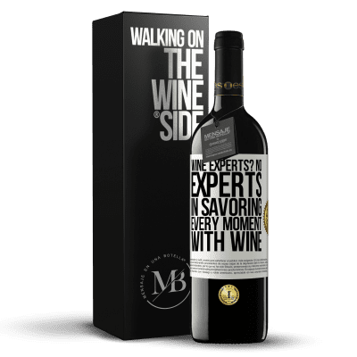 «wine experts? No, experts in savoring every moment, with wine» RED Edition MBE Reserve