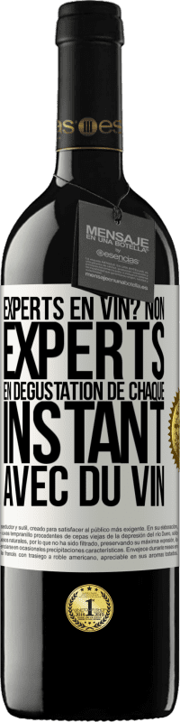 39,95 € Envoi gratuit | Vin rouge Édition RED MBE Réserve Experts en vin? Non, experts en dégustation de chaque instant avec du vin Étiquette Blanche. Étiquette personnalisable Réserve 12 Mois Récolte 2016 Tempranillo