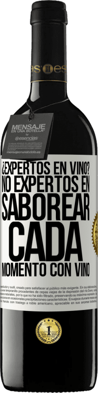 39,95 € | Vino Tinto Edición RED MBE Reserva ¿Expertos en vino? No, expertos en saborear cada momento, con vino Etiqueta Blanca. Etiqueta personalizable Reserva 12 Meses Cosecha 2015 Tempranillo