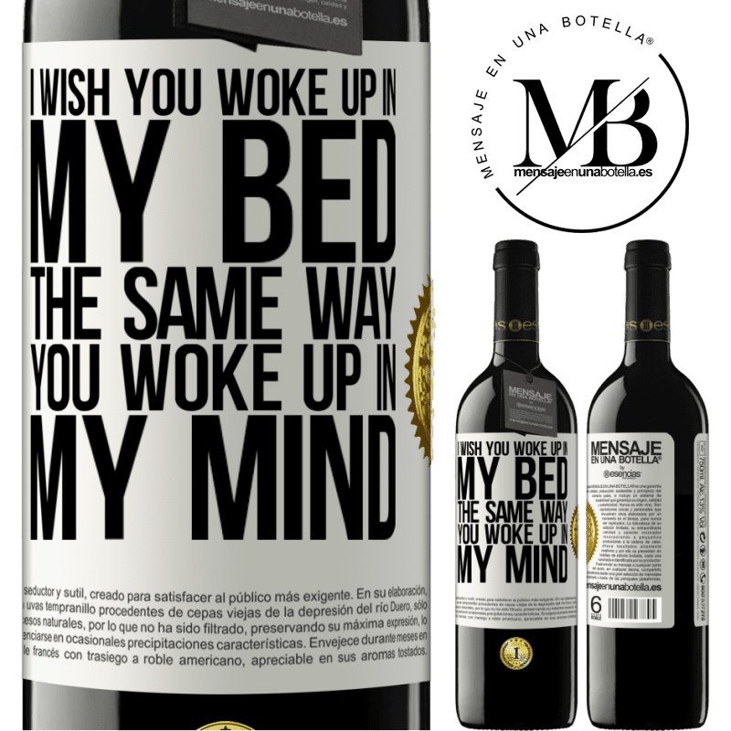 24,95 € Free Shipping | Red Wine RED Edition Crianza 6 Months I wish you woke up in my bed the same way you woke up in my mind White Label. Customizable label Aging in oak barrels 6 Months Harvest 2019 Tempranillo
