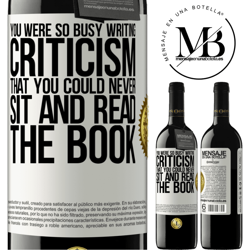 24,95 € Free Shipping | Red Wine RED Edition Crianza 6 Months You were so busy writing criticism that you could never sit and read the book White Label. Customizable label Aging in oak barrels 6 Months Harvest 2019 Tempranillo