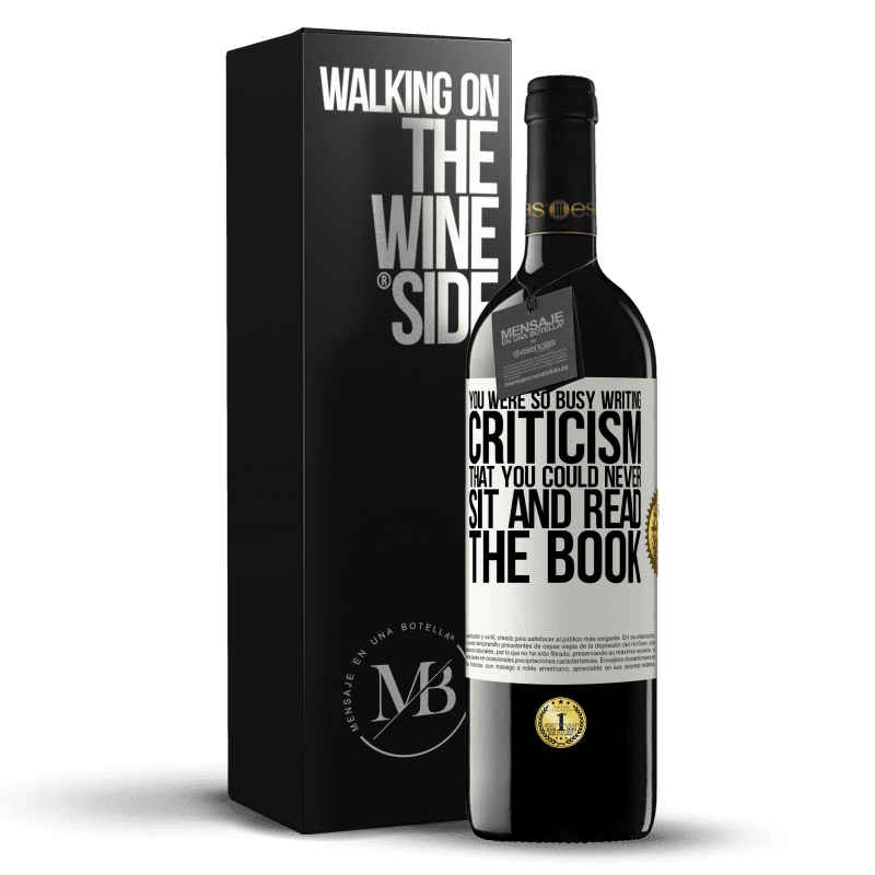 39,95 € Free Shipping | Red Wine RED Edition MBE Reserve You were so busy writing criticism that you could never sit and read the book White Label. Customizable label Reserve 12 Months Harvest 2015 Tempranillo