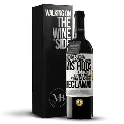 «Querida suegra, no me diga como criar a mis hijos. Yo tengo el suyo a mi lado y hay mucho que reclamar» Edición RED MBE Reserva