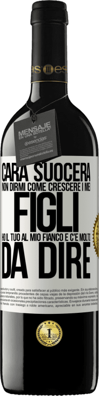 39,95 € Spedizione Gratuita | Vino rosso Edizione RED MBE Riserva Cara suocera, non dirmi come crescere i miei figli. Ho il tuo al mio fianco e c'è molto da dire Etichetta Bianca. Etichetta personalizzabile Riserva 12 Mesi Raccogliere 2016 Tempranillo