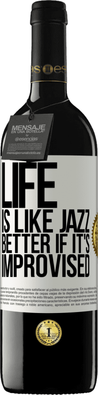 39,95 € | Red Wine RED Edition MBE Reserve Life is like jazz ... better if it's improvised White Label. Customizable label Reserve 12 Months Harvest 2014 Tempranillo