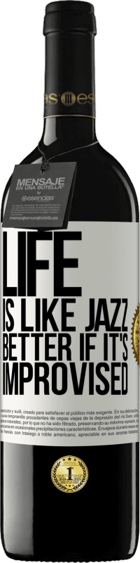 39,95 € | Red Wine RED Edition MBE Reserve Life is like jazz ... better if it's improvised White Label. Customizable label Reserve 12 Months Harvest 2015 Tempranillo