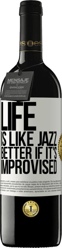 39,95 € | Red Wine RED Edition MBE Reserve Life is like jazz ... better if it's improvised White Label. Customizable label Reserve 12 Months Harvest 2016 Tempranillo
