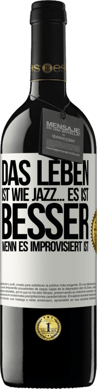 39,95 € | Rotwein RED Ausgabe MBE Reserve Das Leben ist wie Jazz… es ist besser, wenn es improvisiert ist Weißes Etikett. Anpassbares Etikett Reserve 12 Monate Ernte 2014 Tempranillo