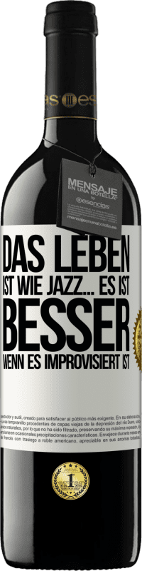 39,95 € | Rotwein RED Ausgabe MBE Reserve Das Leben ist wie Jazz… es ist besser, wenn es improvisiert ist Weißes Etikett. Anpassbares Etikett Reserve 12 Monate Ernte 2015 Tempranillo