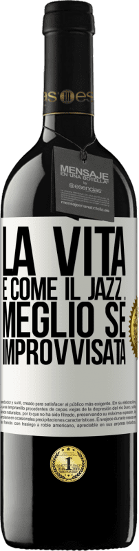 «La vita è come il jazz ... meglio se improvvisata» Edizione RED MBE Riserva