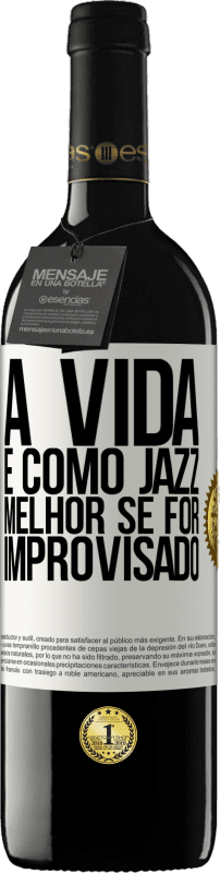 39,95 € | Vinho tinto Edição RED MBE Reserva A vida é como jazz ... melhor se for improvisado Etiqueta Branca. Etiqueta personalizável Reserva 12 Meses Colheita 2016 Tempranillo