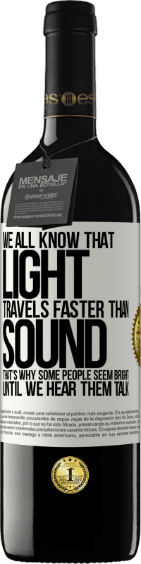 39,95 € Free Shipping | Red Wine RED Edition MBE Reserve We all know that light travels faster than sound. That's why some people seem bright until we hear them talk White Label. Customizable label Reserve 12 Months Harvest 2016 Tempranillo