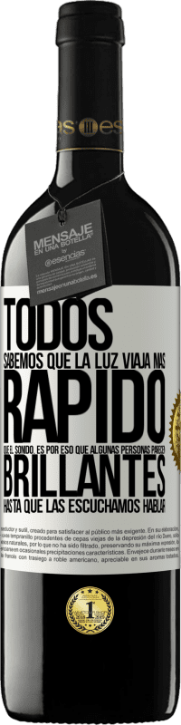 39,95 € | Vino Tinto Edición RED MBE Reserva Todos sabemos que la luz viaja más rápido que el sonido. Es por eso que algunas personas parecen brillantes hasta que las Etiqueta Blanca. Etiqueta personalizable Reserva 12 Meses Cosecha 2016 Tempranillo
