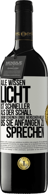 39,95 € | Rotwein RED Ausgabe MBE Reserve Alle wissen, Licht ist schneller als der Schall. Darum scheinen einige Menschen heller bis sie anfangen zu sprechen Weißes Etikett. Anpassbares Etikett Reserve 12 Monate Ernte 2016 Tempranillo