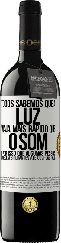 39,95 € | Vinho tinto Edição RED MBE Reserva Todos sabemos que a luz viaja mais rápido que o som. É por isso que algumas pessoas parecem brilhantes até ouvi-las falar Etiqueta Branca. Etiqueta personalizável Reserva 12 Meses Colheita 2016 Tempranillo