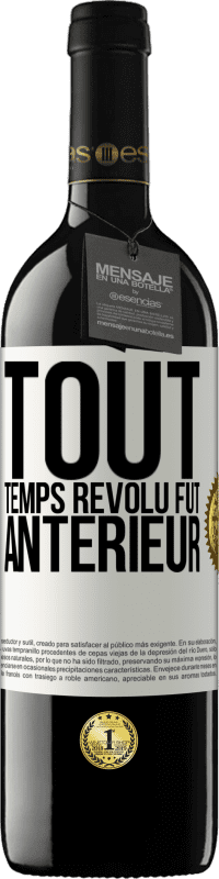 39,95 € | Vin rouge Édition RED MBE Réserve Tout temps révolu fut antérieur Étiquette Blanche. Étiquette personnalisable Réserve 12 Mois Récolte 2016 Tempranillo