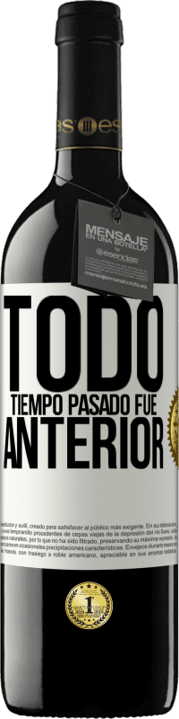 39,95 € | Vino Tinto Edición RED MBE Reserva Todo tiempo pasado fue anterior Etiqueta Blanca. Etiqueta personalizable Reserva 12 Meses Cosecha 2016 Tempranillo
