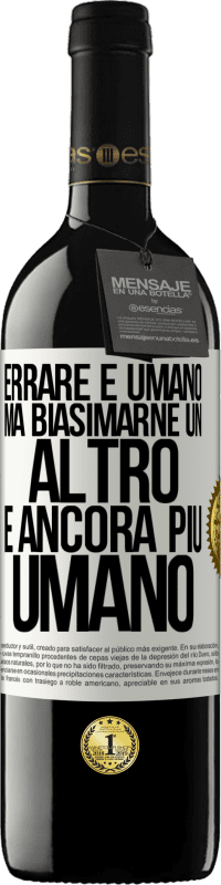 39,95 € | Vino rosso Edizione RED MBE Riserva Errare è umano ... ma biasimarne un altro è ancora più umano Etichetta Bianca. Etichetta personalizzabile Riserva 12 Mesi Raccogliere 2014 Tempranillo