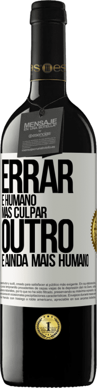 39,95 € | Vinho tinto Edição RED MBE Reserva Errar é humano ... mas culpar outro, é ainda mais humano Etiqueta Branca. Etiqueta personalizável Reserva 12 Meses Colheita 2014 Tempranillo