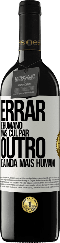 39,95 € Envio grátis | Vinho tinto Edição RED MBE Reserva Errar é humano ... mas culpar outro, é ainda mais humano Etiqueta Branca. Etiqueta personalizável Reserva 12 Meses Colheita 2016 Tempranillo