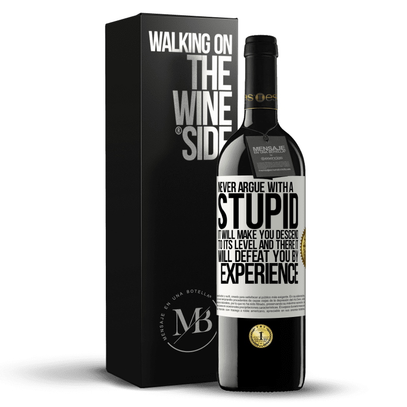 39,95 € Free Shipping | Red Wine RED Edition MBE Reserve Never argue with a stupid. It will make you descend to its level and there it will defeat you by experience White Label. Customizable label Reserve 12 Months Harvest 2015 Tempranillo