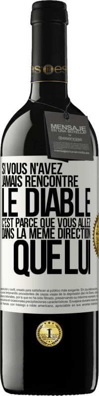 39,95 € | Vin rouge Édition RED MBE Réserve Si vous n'avez jamais rencontré le diable c'est parce que vous allez dans la même direction que lui Étiquette Blanche. Étiquette personnalisable Réserve 12 Mois Récolte 2015 Tempranillo