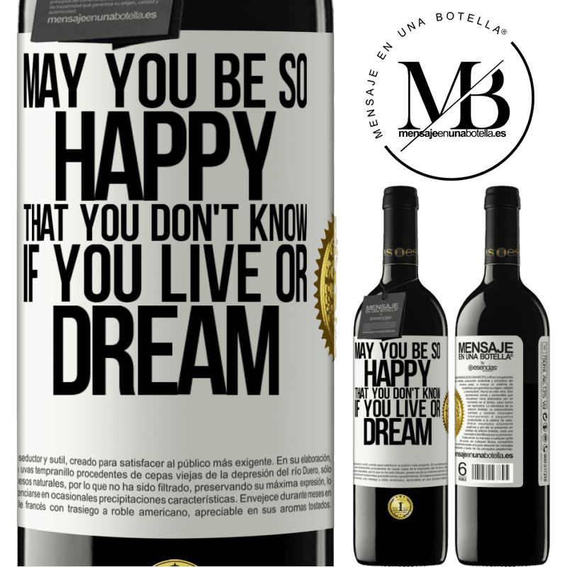 24,95 € Free Shipping | Red Wine RED Edition Crianza 6 Months May you be so happy that you don't know if you live or dream White Label. Customizable label Aging in oak barrels 6 Months Harvest 2019 Tempranillo