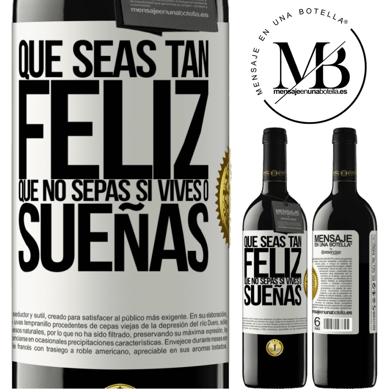 39,95 € Envío gratis | Vino Tinto Edición RED MBE Reserva Que seas tan feliz que no sepas si vives o sueñas Etiqueta Blanca. Etiqueta personalizable Reserva 12 Meses Cosecha 2014 Tempranillo