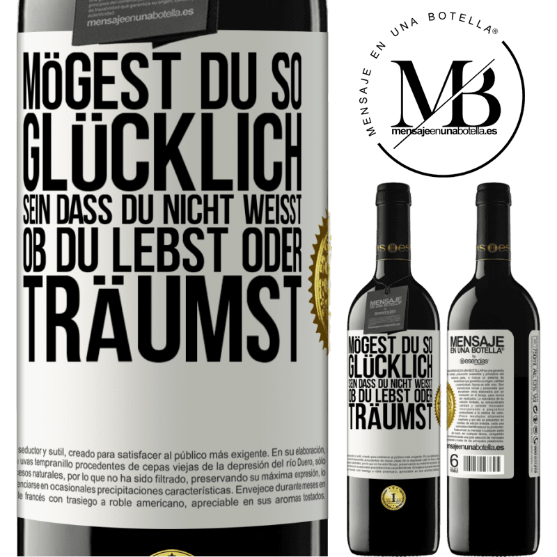 39,95 € Kostenloser Versand | Rotwein RED Ausgabe MBE Reserve Mögest du so glücklich sein, dass du nicht weißt, ob du lebst oder träumst Weißes Etikett. Anpassbares Etikett Reserve 12 Monate Ernte 2014 Tempranillo