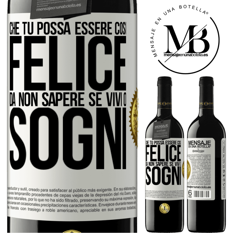 39,95 € Spedizione Gratuita | Vino rosso Edizione RED MBE Riserva Che tu possa essere così felice da non sapere se vivi o sogni Etichetta Bianca. Etichetta personalizzabile Riserva 12 Mesi Raccogliere 2014 Tempranillo