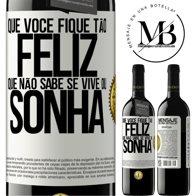 39,95 € Envio grátis | Vinho tinto Edição RED MBE Reserva Que você fique tão feliz que não sabe se vive ou sonha Etiqueta Branca. Etiqueta personalizável Reserva 12 Meses Colheita 2014 Tempranillo